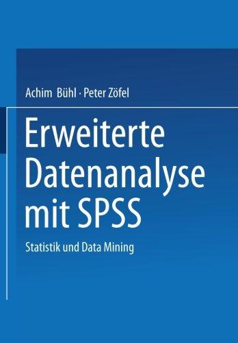 Erweiterte Datenanalyse mit SPSS: Statistik und Data Mining (German Edition)