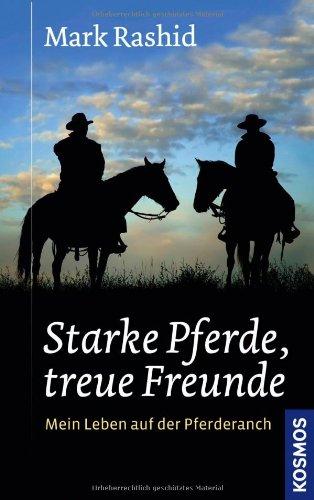 Starke Pferde, treue Freunde: Mein Leben auf der Pferderanch