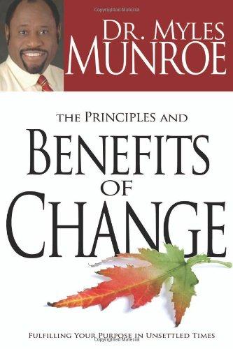 The Principles and Benefits of Change: Fulfilling Your Purpose in Unsettled Times