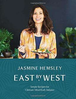 East by West: Simple Recipes for Ultimate Mind-Body Balance