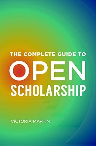 The Complete Guide to Open Scholarship