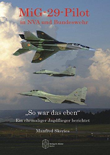 MiG-29-Pilot in NVA und Bundeswehr: "So war das eben" - Ein ehemaliger Jagdflieger berichtet (Forum Moderne Militärgeschichte)