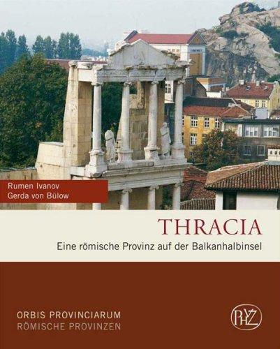 Thracia: Eine römische Provinz auf der Balkanhalbinsel