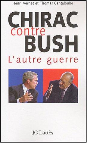 Chirac contre Bush : l'autre guerre