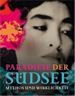 Paradiese der Südsee: Mythos und Wirklichkeit