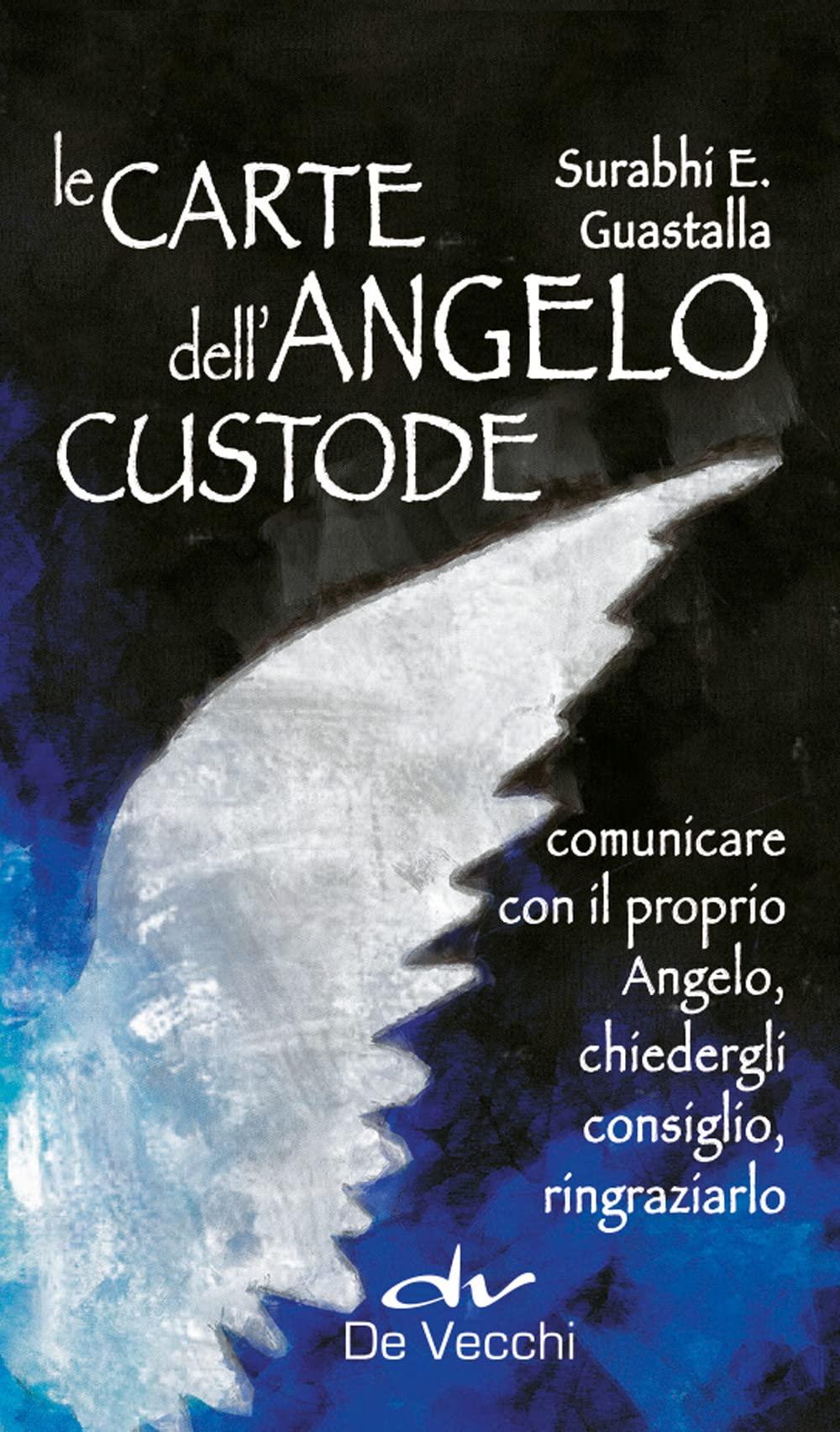 Le carte dell'angelo custode. Comunicare con il proprio angelo, chiedergli consiglio, ringraziarlo. Con 40 Carte (Astrologia)