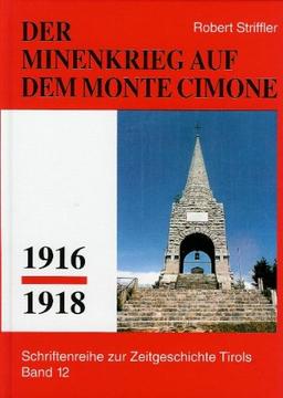 Der Minenkrieg auf dem Monte Cimone 1916-1918 (Schriftenreihe zur Zeitgeschichte Tirols)