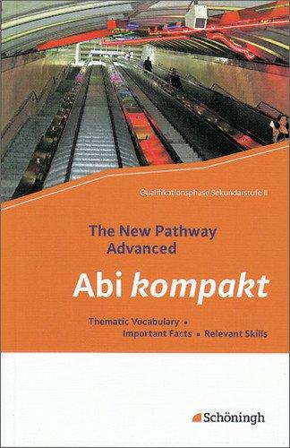 The New Pathway Advanced: Abi kompakt: Thematic Vocabulary - Important Facts - Relevant Skills