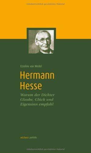 Hermann Hesse: Warum der Dichter Glaube, Glück und Eigensinn empfahl