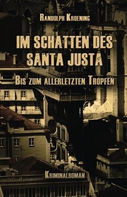 Im Schatten des Santa Justa: Bis zum allerletzten Tropfen