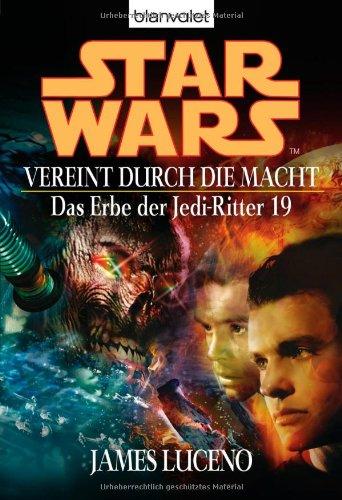 Vereint durch die Macht. Star Wars: Das Erbe der Jedi-Ritter 19