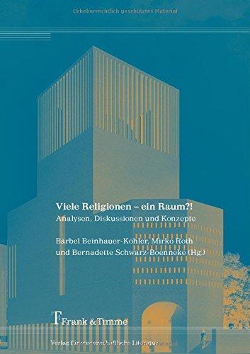 Viele Religionen - ein Raum?!: Analysen, Diskussionen und Konzepte