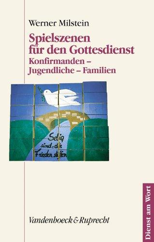 Spielszenen für den Gottesdienst. Konfirmanden - Jugendliche - Familien (Dienst Am Wort)