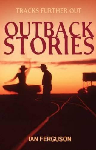 Outback Stories: Tracks Further Out