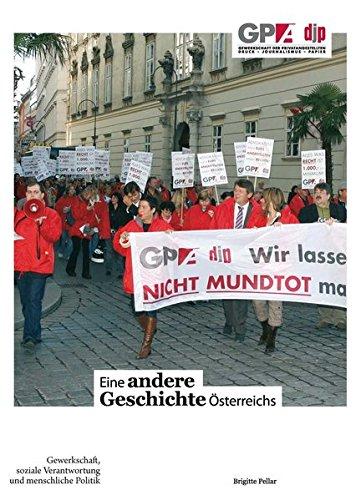 Eine andere Geschichte Österreichs: Gewerkschaft, soziale Verantwortung und menschliche Politik (Zeitgeschichte)