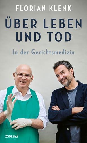 Über Leben und Tod: In der Gerichtsmedizin „Man liest dieses Buch mit angehaltenem Atem und denkt über Leben und Sterben danach anders.“ Daniel Kehlmann