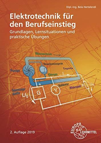 Elektrotechnik für den Berufseinstieg: Lernsituationen, Informationen und praktische Übungen