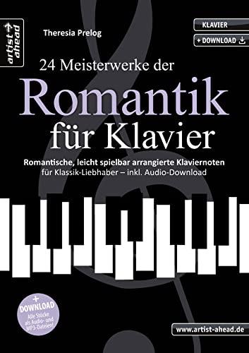 24 Meisterwerke der Romantik für Klavier: Romantische, leicht spielbare Klaviernoten für Klassik-Liebhaber (inkl. Audio-Download). Klassiknoten. Piano. Chopin, Schubert, Grieg, Schumann, Mussorgski.