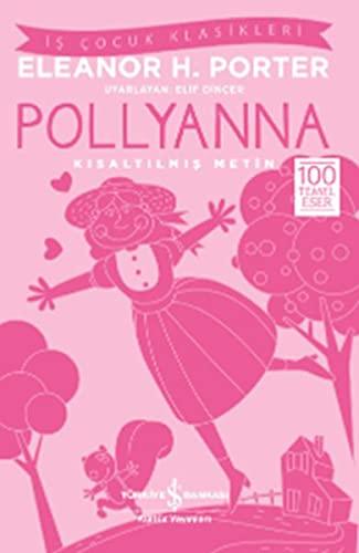 Pollyanna Kisaltilmis: Metin: 100 Temel Eser