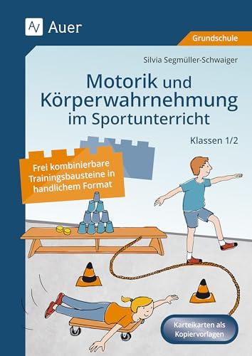 Motorik und Körperwahrnehmung im Sportunterricht: Frei kombinierbare Trainingsbausteine in handlichem Format für die Klassen 1 und 2