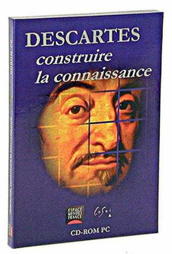 Descartes,construire la connaissance