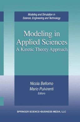 Modeling in Applied Sciences: A Kinetic Theory Approach (Modeling and Simulation in Science, Engineering and Technology)