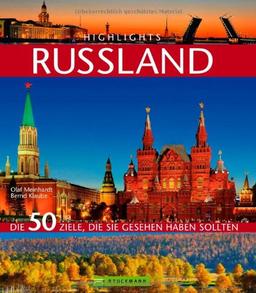 Highlights Russland: Die 50 Ziele, die Sie gesehen haben sollten