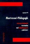 Montessori-Pädagogik: Neuropsychologisch verstanden und heilpädagogisch praktiziert
