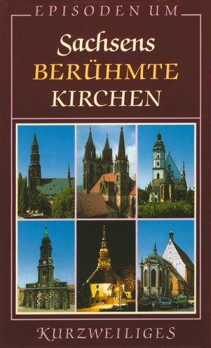 Episoden um Sachsens berühmte Kirchen