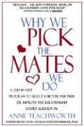 Why We Pick the Mates We Do: A Step-By-Step Program to Select a Better Partner or Improve the Relationship You're Already in (Psychogenetics System)