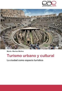 Turismo urbano y cultural: La ciudad como espacio turístico