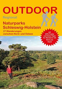 Naturparks Schleswig-Holstein: 27 Wanderungen zwischen Nord- und Ostsee (Outdoor Regional)