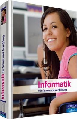 Informatik für Schule und Ausbildung - Lehr-und Lernbuch für Schule und Ausbildung (Pearson Studium - Informatik Schule)