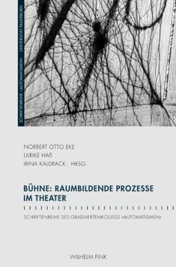 Bühne: Raumbildende Prozesse im Theater.