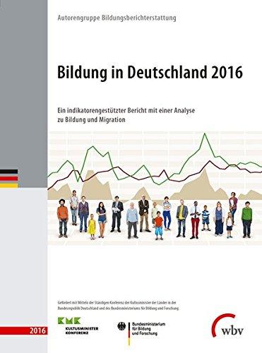 Bildung in Deutschland 2016: Ein indikatorengestützter Bericht mit einer Analyse zu Bildung und Migration