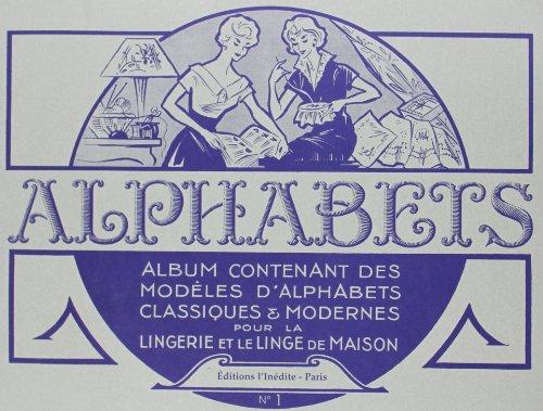 Alphabets : album contenant des modèles d'alphabets classiques et modernes pour la lingerie et le linge de maison