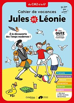 Jules et Léonie, du CM2 à la 6e : à la découverte des temps modernes ! : cahier de vacances, et bien plus encore !