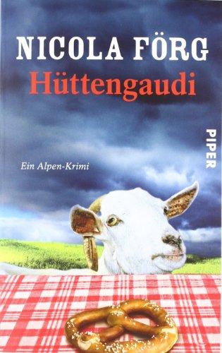 Hüttengaudi: Ein Alpen-Krimi (Alpen-Krimis)