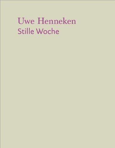 Uwe Henneken. Stille Woche