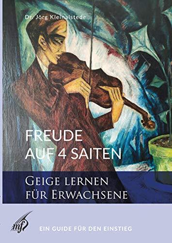 Freude auf 4 Saiten - Geige Lernen für Erwachsene: Ein Guide für den Einstieg