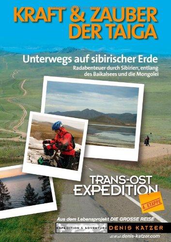 Trans-Ost-Expedition - Die 4. Etappe: Kraft und Zauber der Taiga - Unterwegs auf sibirischer Erde