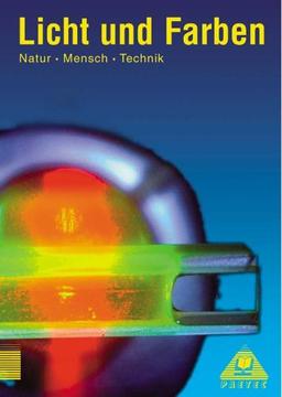 Lehrbuch Licht und Farben: Natur - Mensch - Technik, Themenbände, Licht und Farben