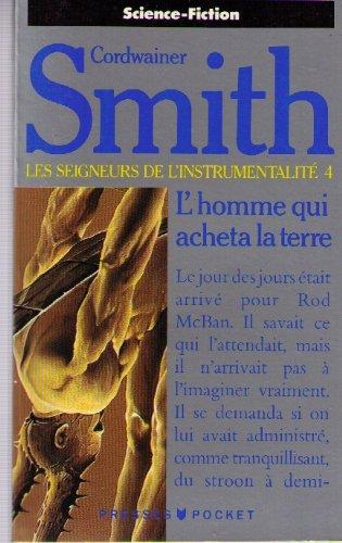 LES SEIGNEURS DE L'INSTRUMENTALITE. Tome 4, L'homme qui acheta la Terre (Science Fiction)