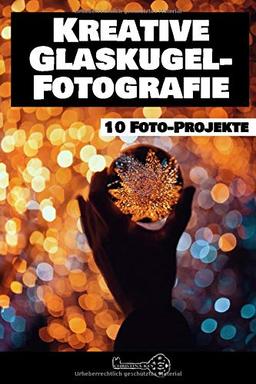 Kreative Glaskugel Fotografie: 10 Foto-Projekte