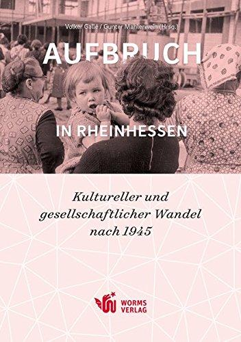 Aufbruch in Rheinhessen: Kultureller und gesellschaftlicher Wandel nach 1945