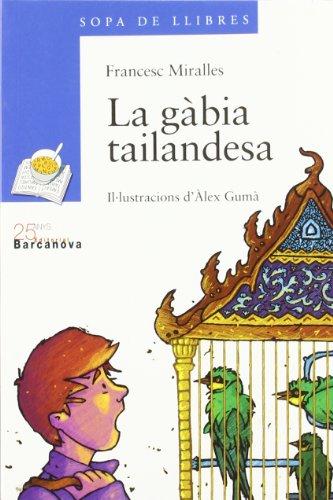 La gàbia tailandesa (Llibres Infantils I Juvenils - Sopa De Llibres. Sèrie Blava, Band 1456115)