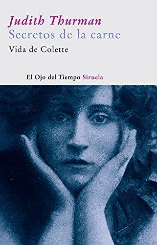 Secretos de la carne : vida de Colette (El Ojo del Tiempo, Band 11)