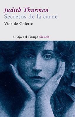 Secretos de la carne : vida de Colette (El Ojo del Tiempo, Band 11)