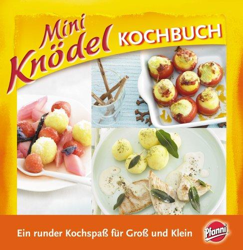 Mini-Knödel Kochbuch. Ein runder Kochspass für Gross und Klein