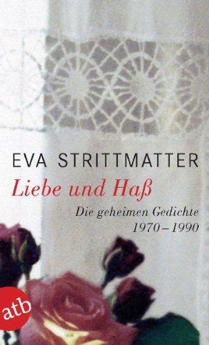 Liebe und Haß: Die geheimen Gedichte. 1970-1990